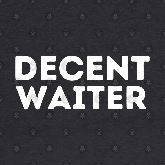 DECENT Waiter | Funny Waiter, Mediocre Occupation Joke by blueduckstuff